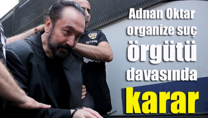 236 sanığın yargılandığı Adnan Oktar suç örgütü davasında Adnan Oktar'a