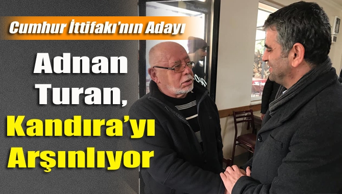 Ziyaretlerine aralıksız devam eden ve Kandıra’yı adım adım gezen Turan,