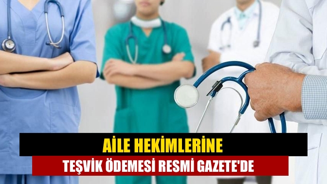 Aile hekimleri ile Aile Sağlığı Merkezi çalışanlarına taban ek ödemesi
