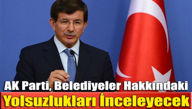 Hakkında yolsuzluk iddiaları olan belediye başkanlarını incelemeye alan Başbakan ve