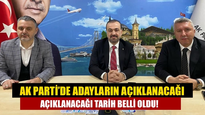 Belediye başkan adaylarının açıklanacağı tarihi duyuran AK Parti İl Başkanı