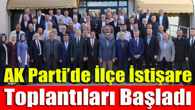 AK Parti’de il istişare toplantısının ardından ilçelerin istişare kurulu toplantıları