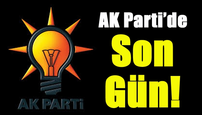 AK Parti’de aday adaylığı süreci bugün sona eriyor. Aday adayı