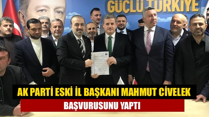 AK Parti’de 4 yıl boyunca il başkanlığı yapan Mahmut Civelek,