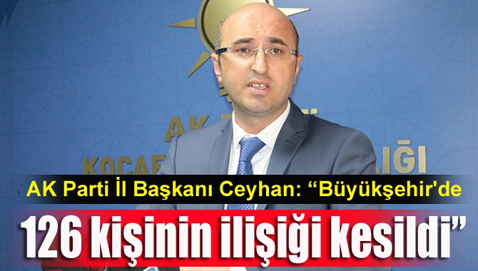 AK Parti İl Başkanı Şemsettin Ceyhan, ilçe belediyelerinde FETÖ örgütüne