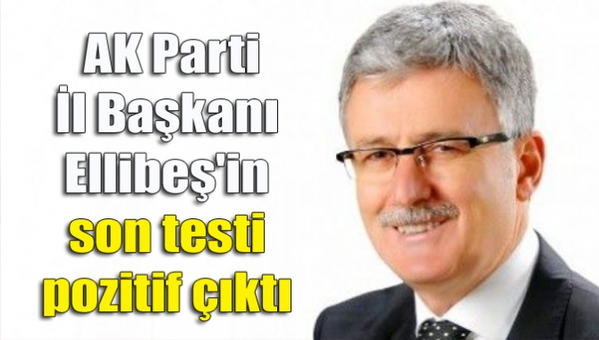 Mehmet Ellibeş'in son testi pozitif çıktı