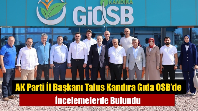 AK Parti Kocaeli İl Başkanı Şahin Talus ve beraberindeki heyet,
