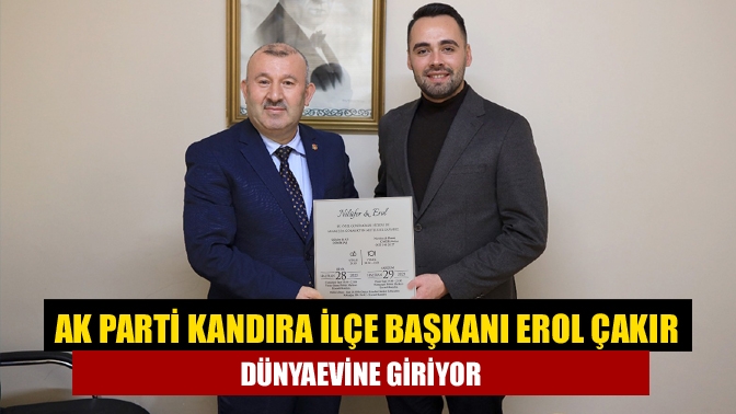 AK Parti Kandıra İlçe Başkanı Erol Çakır, 29 Haziran Pazar