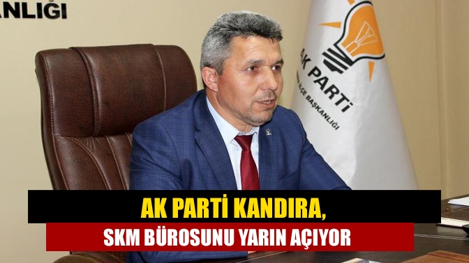 AK Parti Kandıra İlçe Teşkilatı, seçimleri koordine edeceği SKM bürosunu
