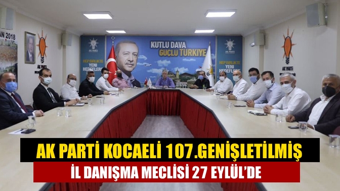 AK Parti Kocaeli İl Başkanı Mehmet Ellibeş, 107.Genişletilmiş İl Danışma