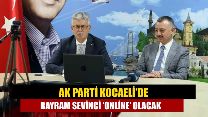 AK Parti Kocaeli İl Başkanlığı, Ramazan Bayramı’nda online olarak bir