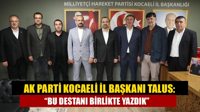 AK Parti Kocaeli İl Başkanı Dr.Şahin Talus, seçim zaferinden sonra