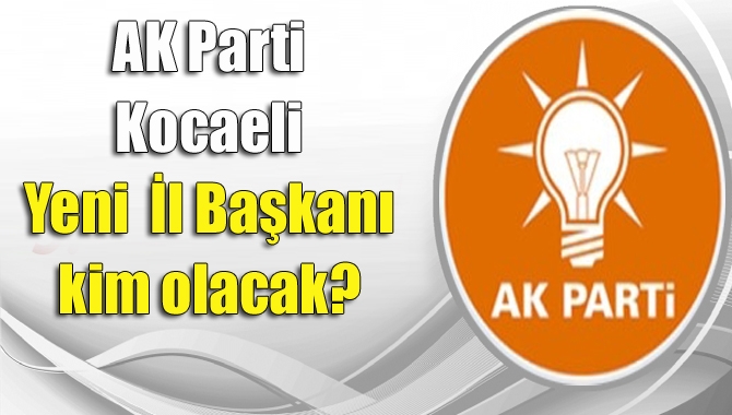 AK Parti İl Başkanlığı için yeni bir isim arayan AK