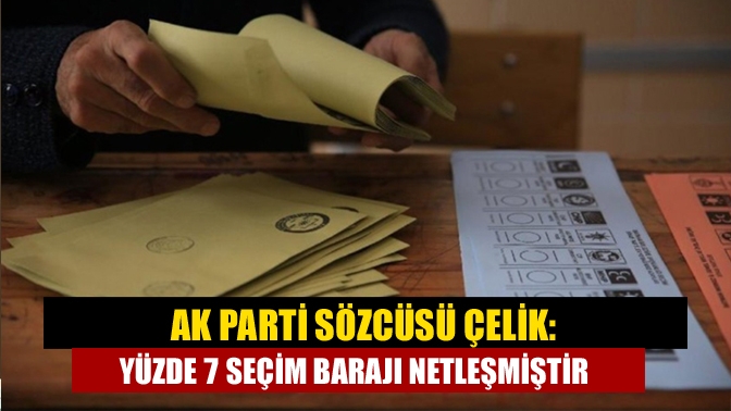 AK Parti Sözcüsü Ömer Çelik, "Yüzde 7 seçim barajı netleşmiştir.