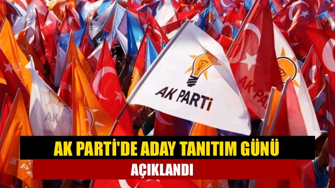 AK Parti’nin ertelenen ’Aday Tanıtım’ toplantısı 18 Ocak Perşembe günü