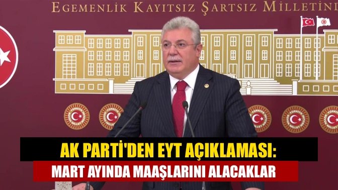 AK Parti Grup Başkanvekili Muhammed Emin Akbaşoğlu, EYT'lilerin mart ayında
