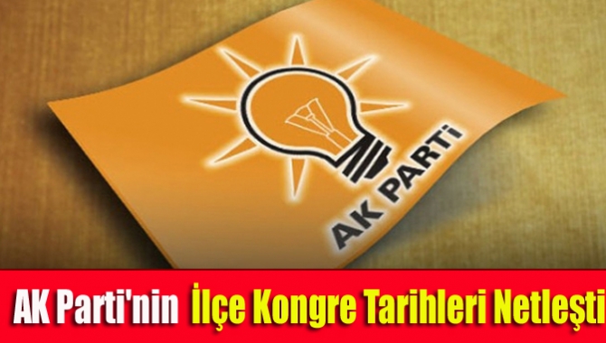 AK Parti Genel Merkez tarafından onay beklenen ilçe kongre tarihleri