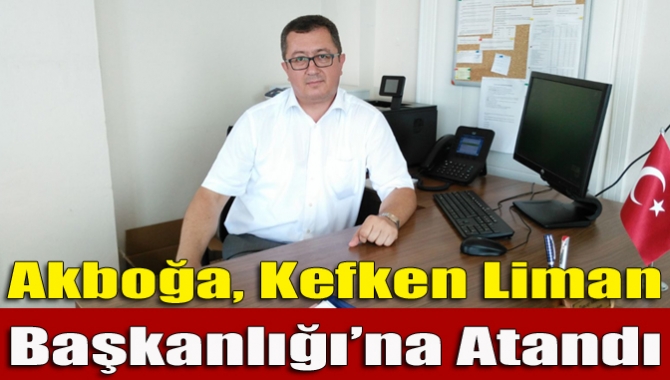 Kefken Liman Başkanlığı görevine atanan Tuncay Akboğa görevine başladı.
