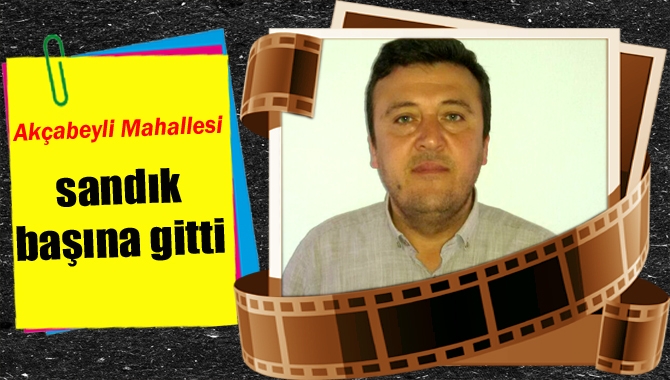 Akçabeyli Mahalle Muhtarı Ali Yağcı’nın vefatı nedeniyle yeniden sandık başına