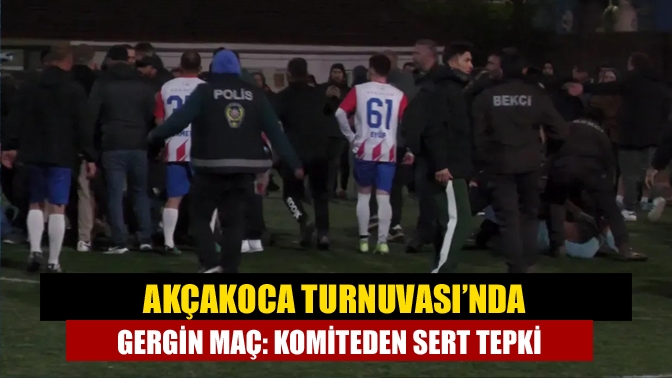 Akçakoca Turnuvası'nda Atılım Yapıspor - Kurtyerispor maçında hakeme saldırı damga