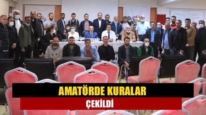 Amatör Süper Lig ve 1. Amatör Küme’de kuralar çekildi. İki