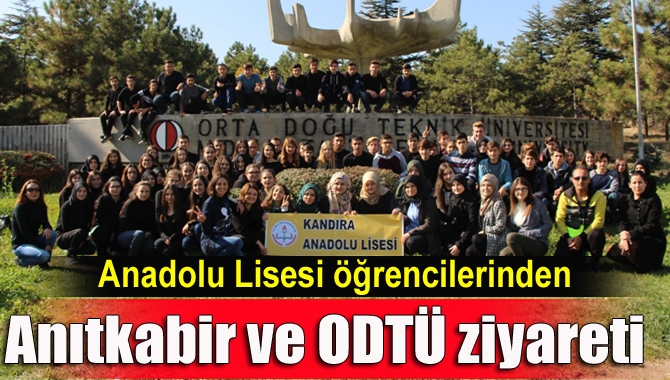 Kandıra Anadolu Lisesi öğrencileri, Orta Doğu Teknik Üniversitesi’ni ve Anıtkabir’i