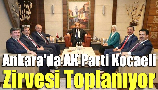 AK Parti Kocaeli zirvesi, bugün Ankara’da toplanıyor. Kocaeli’nin öncelikli yatırımları