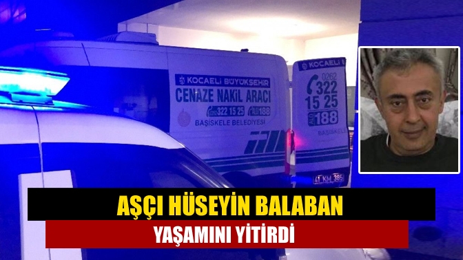 Büyük kesim tarafından tanınan ve sevilen simalarından aşçı Hüseyin Balaban