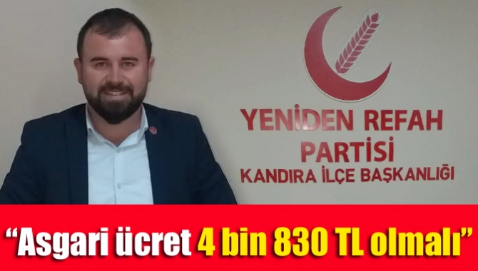 Yeniden Refah Partisi Kandıra İlçe Başkanı Levent Gödek, asgari ücretin