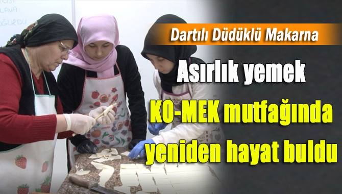 Dartılı Düdüklü Makarna, KO-MEK kursiyerleri tarafından 100 yıl sonra aslına