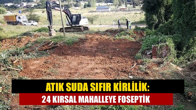 Büyükşehir Belediyesi İSU Genel Müdürlüğü kırsal alanların atık sularını toplamak