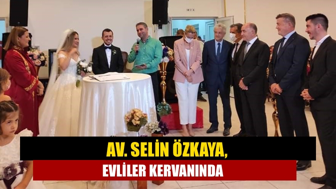 Kandıra’nın tanınmış başarılı avukatlarından Selin Özkaya, Ahmet Koç ile hayatını