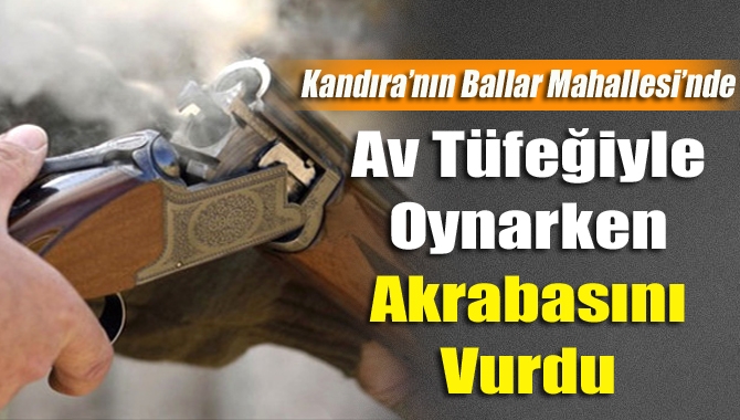 Kandıra’nın Ballar Mahallesi’nde meydana gelen olayda av tüfeğinin kazara ateş