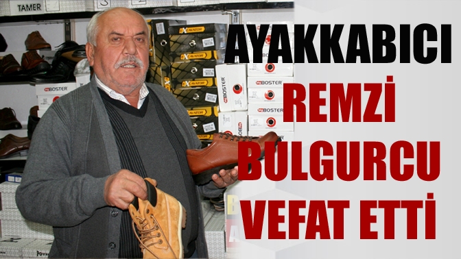 Kandıra'nın tanınan ve sevilen esnaflarından kunduracı Remzi Bulgurcu yaşamını yitirdi