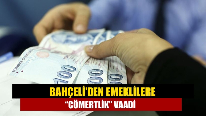 Emekli maaşı tartışmalarına MHP Genel Başkanı Devlet Bahçeli de dahil