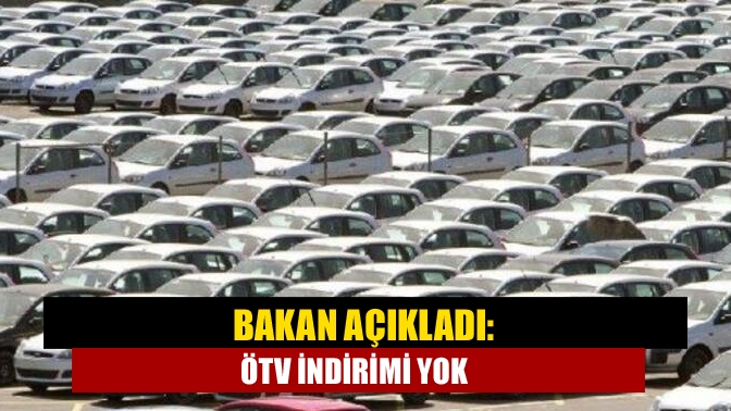 Hazine ve Maliye Bakanı Nureddin Nebati, "ÖTV indirimi yok, matrah