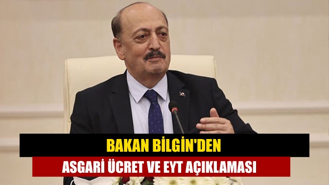 Çalışma ve Sosyal Güvenlik Bakanı Vedat Bilgin, asgari ücret, EYT