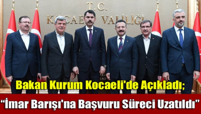 Çevre ve Şehircilik Bakanı Murat Kurum, İmar Barışı'na başvuru sürecini