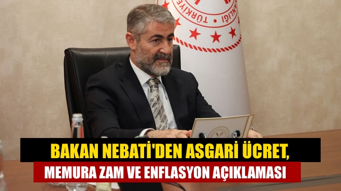 Bakan Nebati; asgari ücret, memur ve emekli maaşlarıyla ilgili önemli