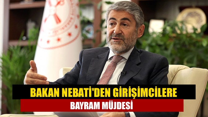 Hazine ve Maliye Bakanı Nureddin Nebati, girişimcilere yönelik yeni kredi