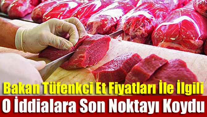 Bakan Tüfenkci, Türkiye'de üretilen etin iç talebi yeterince karşılamadığı ve