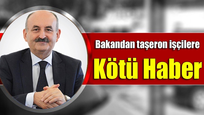 Çalışma Bakanı Mehmet Müezzinoğlu, taşeron işçilerin kadro durumlarındaki değişikli için