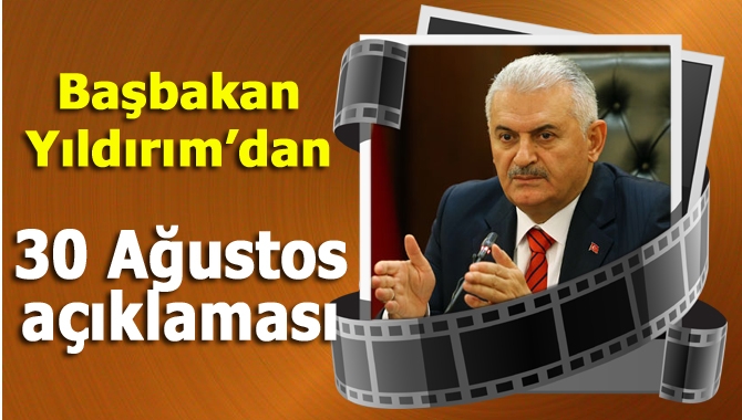 Başbakan Binali Yıldırım, 30 Ağustos Zafer Bayramı kutlamalarıyla ilgili canlı