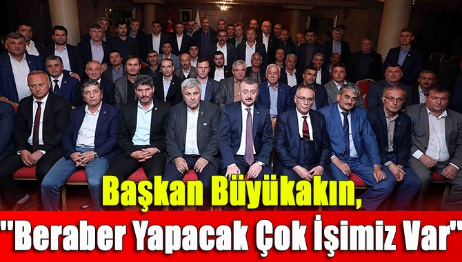 Başkan Büyükakın, Kandıra ve Körfezli muhtarlarla bir araya geldi. Birlikteliklerde