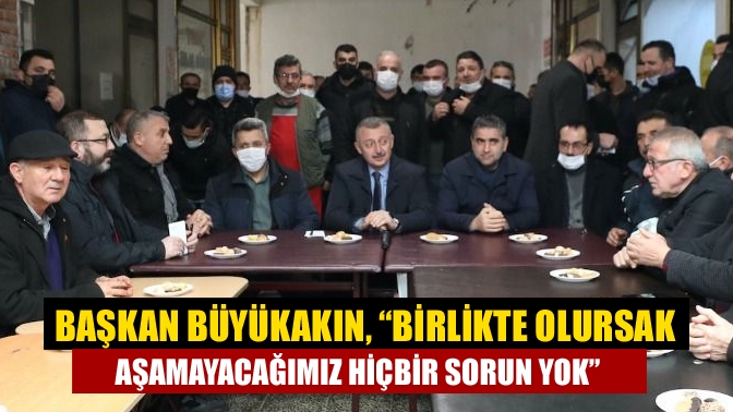 “Muhalefet algılarıyla var olma derdinde” diyen Başkan Büyükakın, “Bunların siyaseti