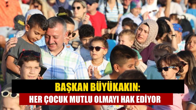 Başkan Büyükakın, 12 ilçede 24 noktada başlayan çocuk şenliğinin bir
