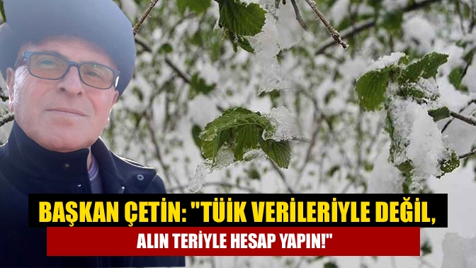 Kandıra Ziraat Odası Başkanı Erdal Çetin, don olaylarının ardından tarım