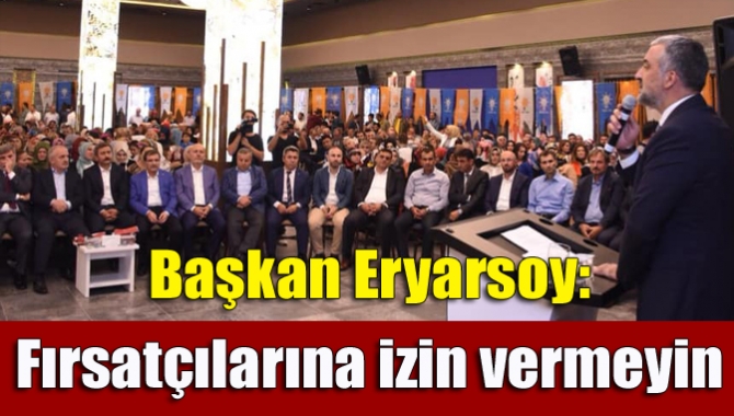 AK Parti İl Danışma Meclisinde konuşan Eryarsoy, tüm vatandaşları döviz