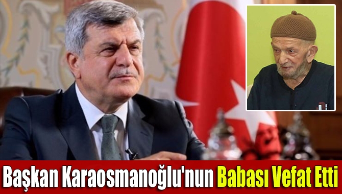 Kocaeli Büyükşehir Belediye Başkanı İbrahim Karaosmanoğlu'nun babası vefat etti