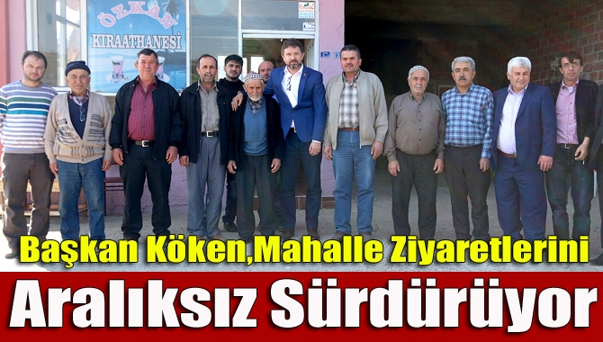 Haftanın en az iki gününü mahalle ziyaretlerine ayıran Başkan Köken,